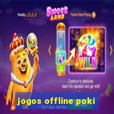 jogos offline poki